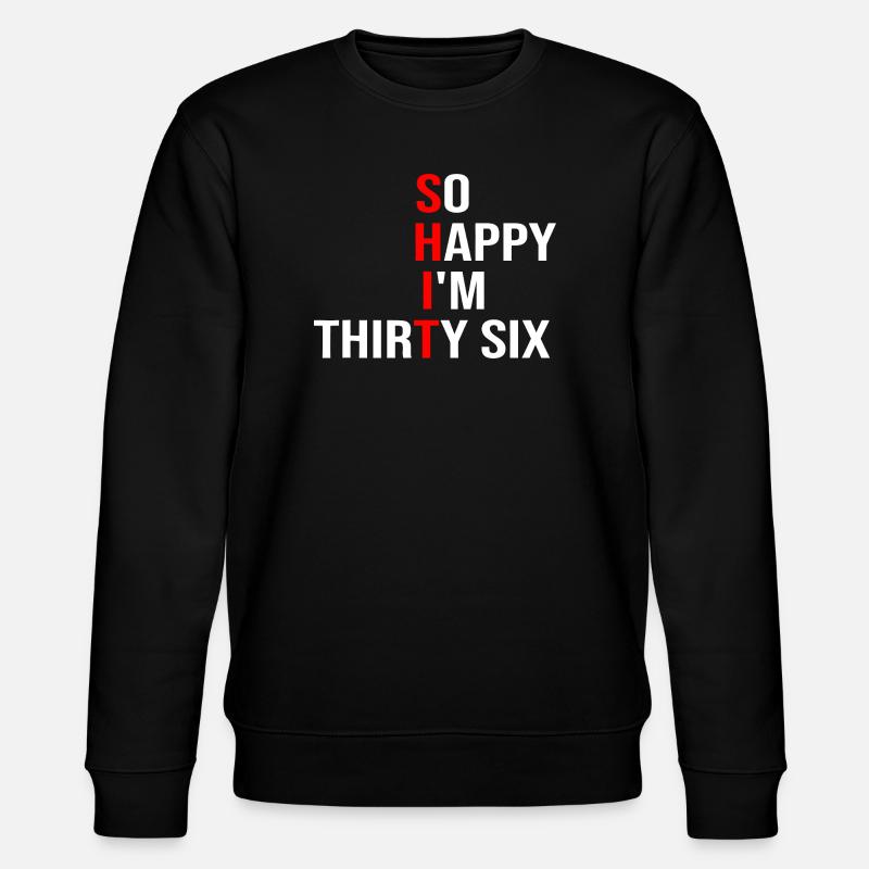 Tellement heureuse d’avoir trente-six ans - Sweat bio CHANGER Stanley/Stella Unisexe - noir