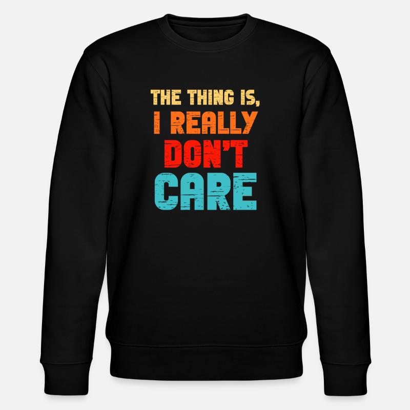 Really Dont Care - Stanley/Stella CHANGER Unisex Organic Sweatshirt - black