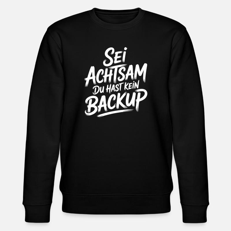 Sei achtsam, kein Backup - Stanley/Stella Unisex Bio-Sweatshirt CHANGER  - Schwarz