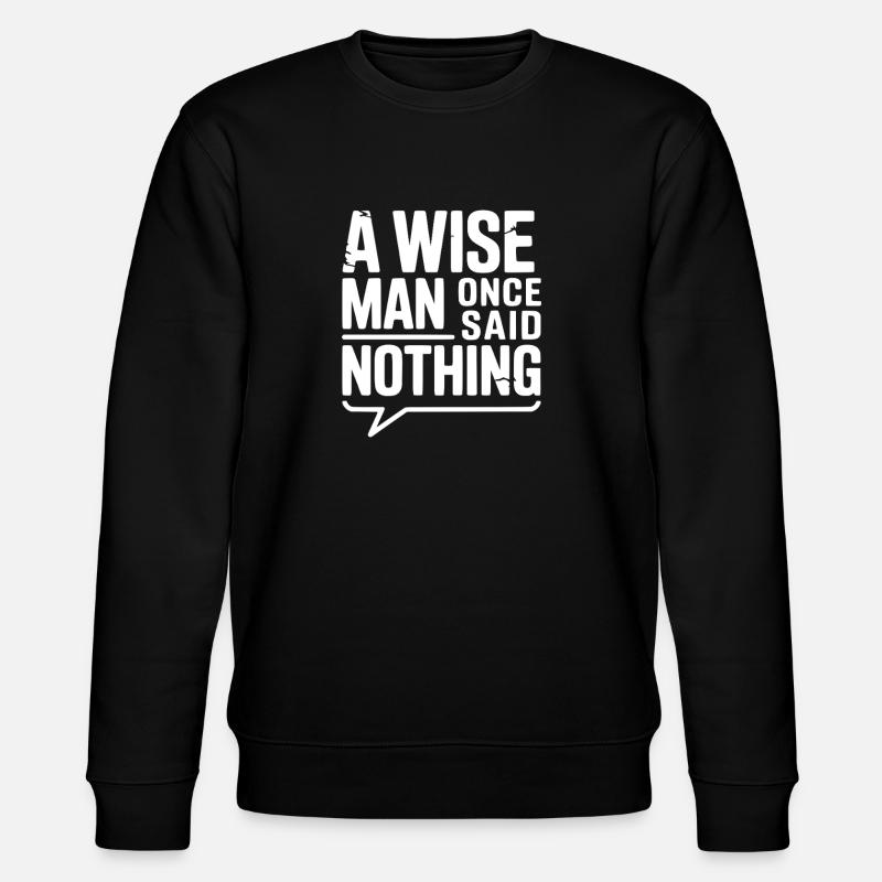 Ein weiser Mann sagte einst nichts - Stanley/Stella Unisex Bio-Sweatshirt CHANGER  - Schwarz