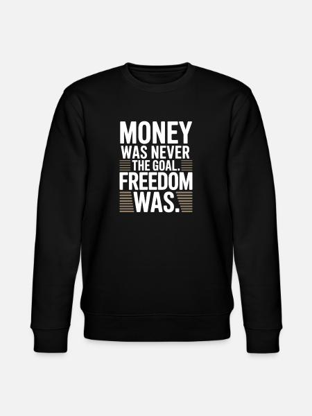 Money Goal Freedom Mindset Entrepreneur Freedom - Stanley/Stella CHANGER Unisex Organic Sweatshirt - black