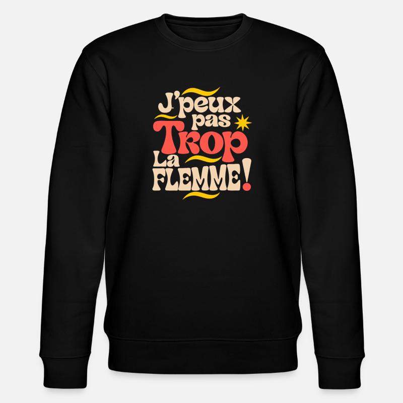 Jpeux pas Trop La Flemme ! - Sweat bio CHANGER Stanley/Stella Unisexe - noir