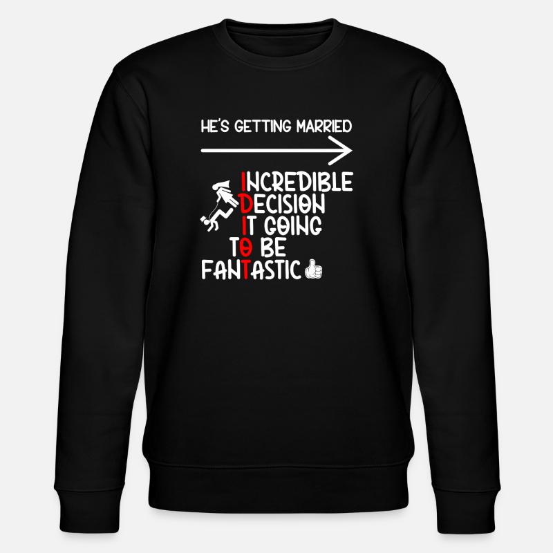 Idiot de célibataire drôle - Sweat bio CHANGER Stanley/Stella Unisexe - noir