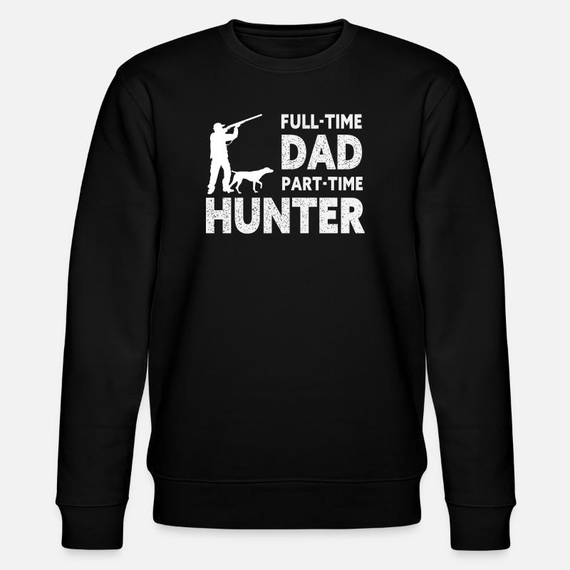 Full-Time Dad Part-Time Hunter – Dad Gift - Sweat bio CHANGER Stanley/Stella Unisexe - noir