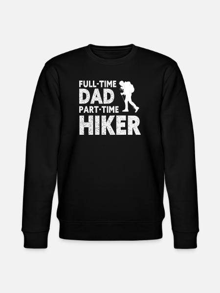 Full-Time Dad Part-Time Hiker – Dad Gift - Stanley/Stella CHANGER Unisex Organic Sweatshirt - black