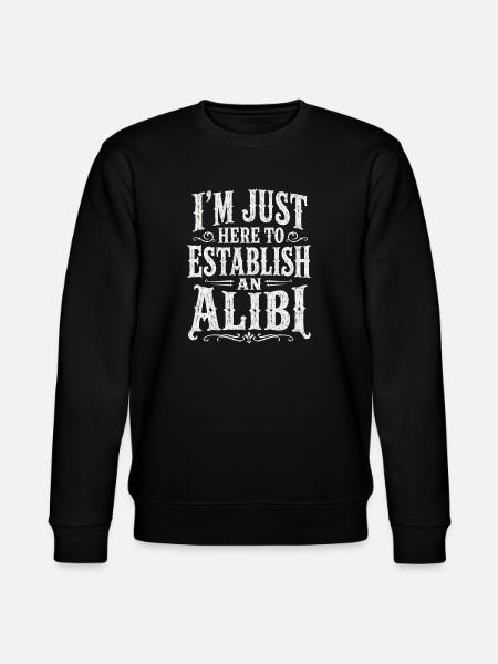 I'm here to create an alibi - Stanley/Stella CHANGER Unisex Organic Sweatshirt - black