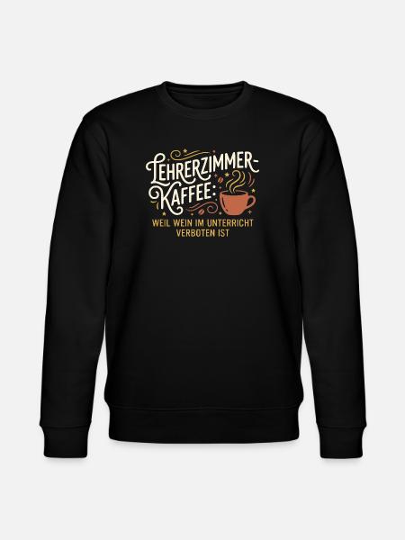Lehrerzimmer Kaffee Lustiger Spruch Lehrerin - Stanley/Stella Unisex Bio-Sweatshirt CHANGER  - Schwarz