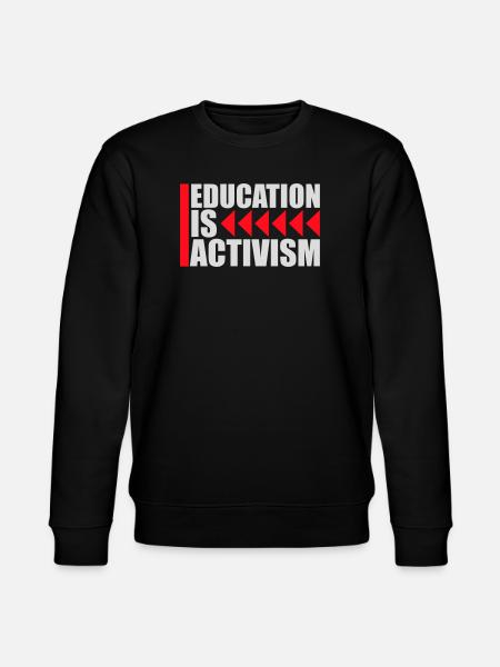 Education Is Activism Bildung Aktivismus Statement - Stanley/Stella CHANGER Unisex Organic Sweatshirt - black