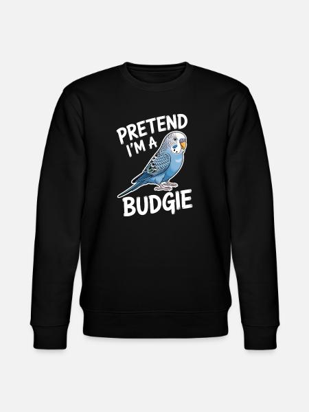 Budgie Sayings Joke Budgie Gift - Stanley/Stella CHANGER Unisex Organic Sweatshirt - black