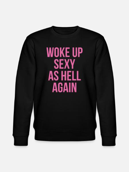 Woke Up Sexy As Hell Again - Stanley/Stella CHANGER Unisex Organic Sweatshirt - black