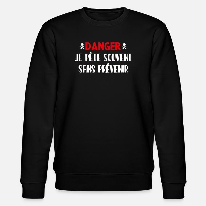 Danger Pète sans prévenir - Sweat bio CHANGER Stanley/Stella Unisexe - noir