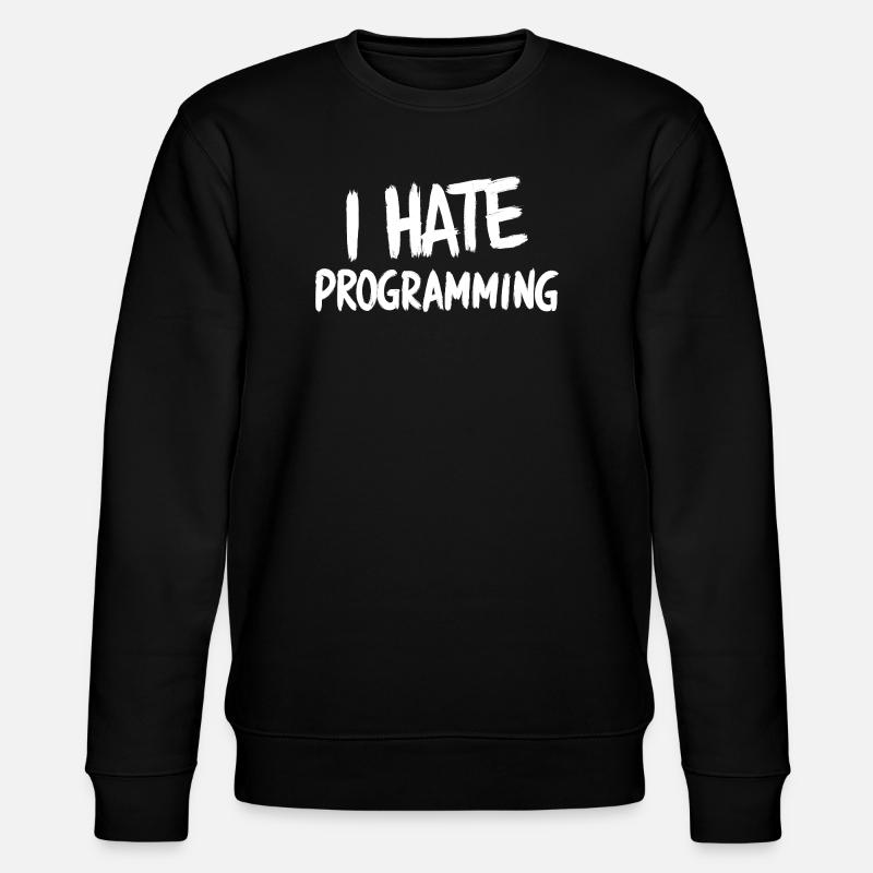 Ich hasse Programmieren, spaßiger PC-CPU-Programmierer - Stanley/Stella Unisex Bio-Sweatshirt CHANGER  - Schwarz