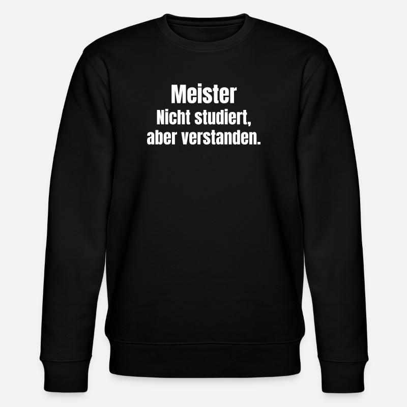 Master not studied – understood - Stanley/Stella CHANGER Unisex Organic Sweatshirt - black