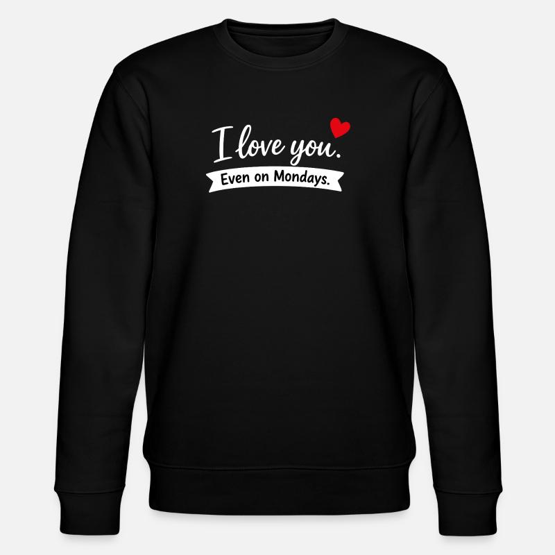 Je t’aime même les lundis - Sweat bio CHANGER Stanley/Stella Unisexe - noir
