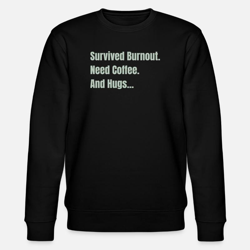 Survived Burnout Need Coffee And Hugs - Stanley/Stella CHANGER Unisex Organic Sweatshirt - black