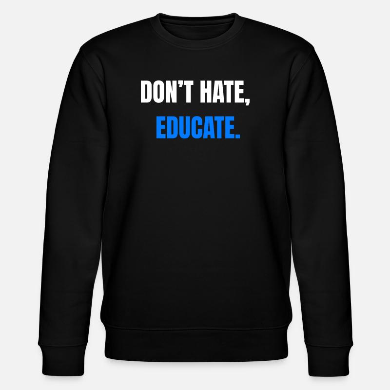 Don't Hate Educate – Statement - Stanley/Stella Unisex Bio-Sweatshirt CHANGER  - Schwarz