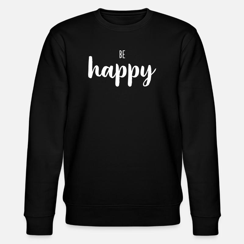 Be Happy – Positives Wortdesign - Stanley/Stella Unisex Bio-Sweatshirt CHANGER  - Schwarz