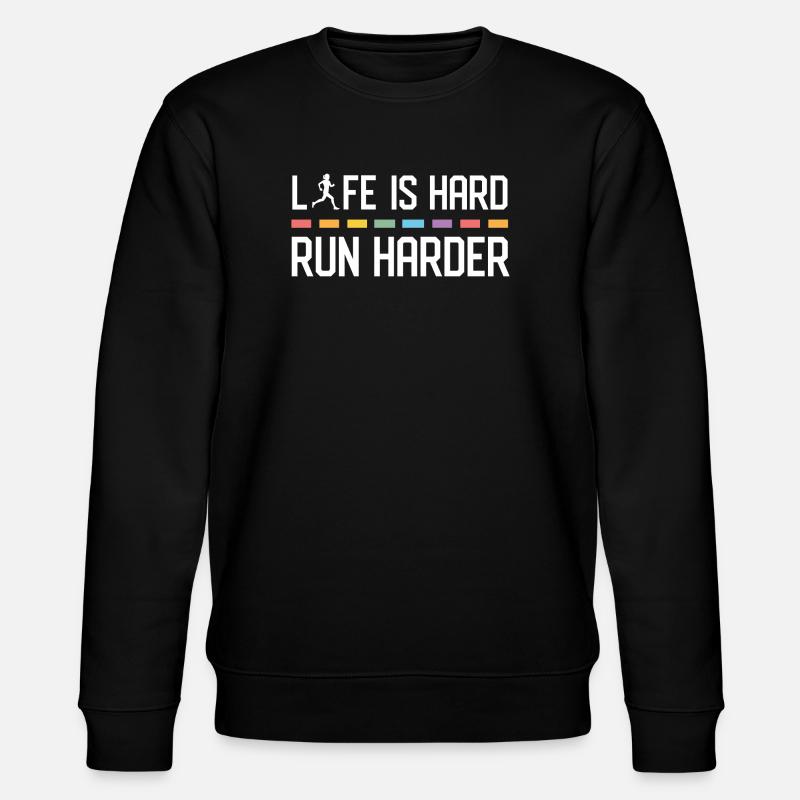 Life is Hard. Run Harder. - Stanley/Stella CHANGER Unisex Organic Sweatshirt - black