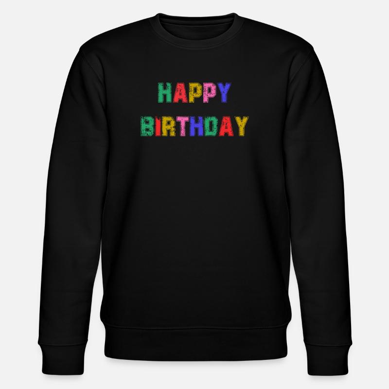 HAPPY BIRTHDAY. JOYEUX ANNIVERSAIRE. ANNIVERSAIRE. - Sweat bio CHANGER Stanley/Stella Unisexe - noir