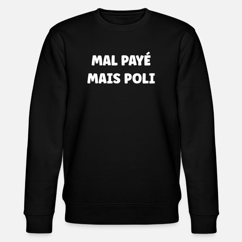 Mal payé mais poli - Sweat bio CHANGER Stanley/Stella Unisexe - noir