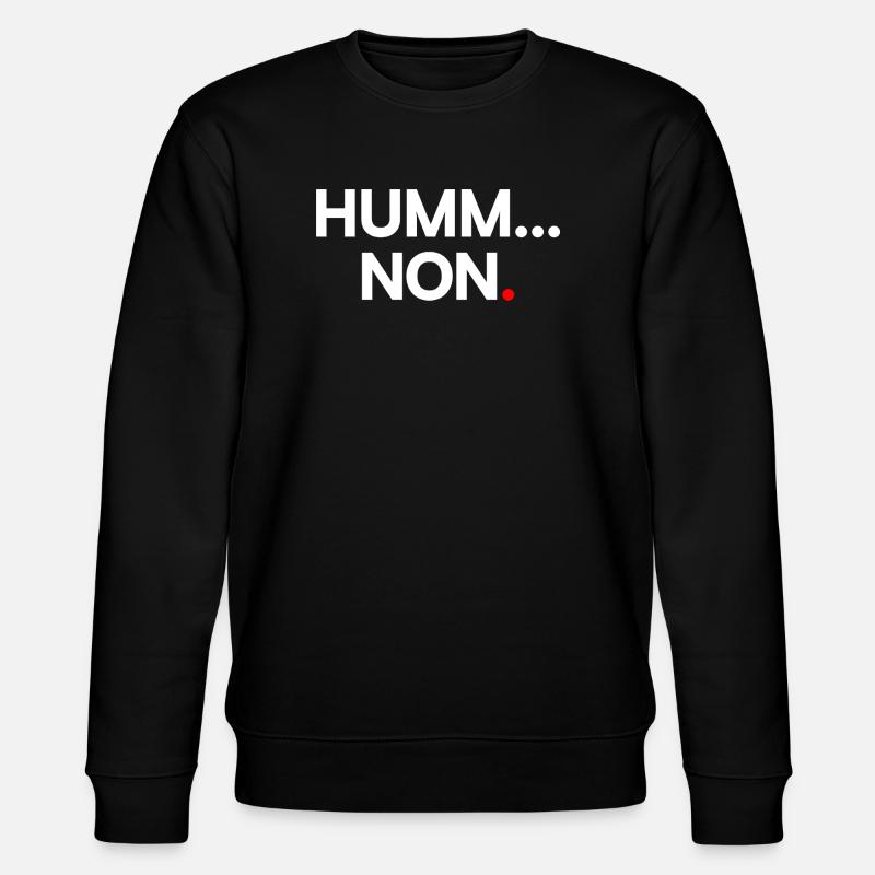 HUMM... NON | Expression humour minimaliste - Sweat bio CHANGER Stanley/Stella Unisexe - noir