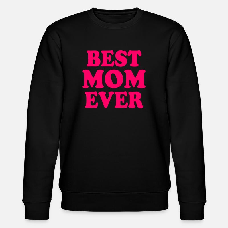Best mom ever - Sweat bio CHANGER Stanley/Stella Unisexe - noir
