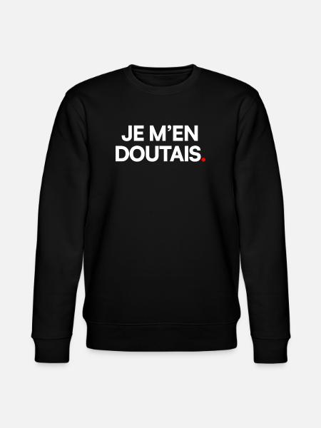 Je m’en doutais - Sweat bio CHANGER Stanley/Stella Unisexe - noir