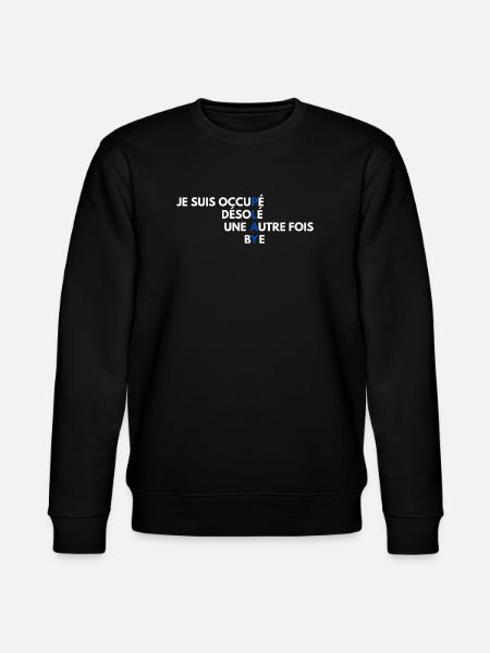 Je suis occupé: désolé une autre fois - Stanley/Stella CHANGER Unisex Organic Sweatshirt - black