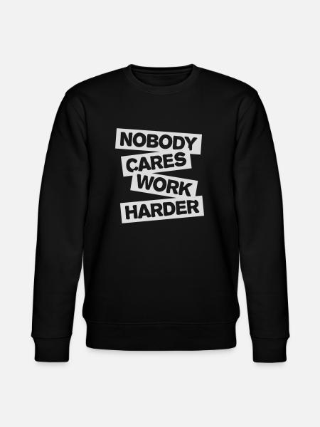 nobody cares work harder - Stanley/Stella CHANGER Unisex Organic Sweatshirt - black