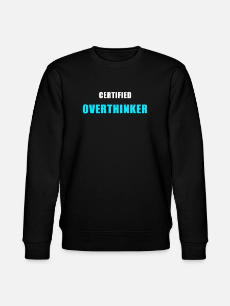Certified Overthinker Shirt - Funny Gift - Stanley/Stella CHANGER Unisex Organic Sweatshirt - black