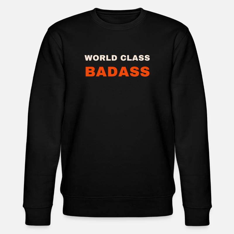 World Class Badass Tee - Stanley/Stella CHANGER Unisex Organic Sweatshirt - black