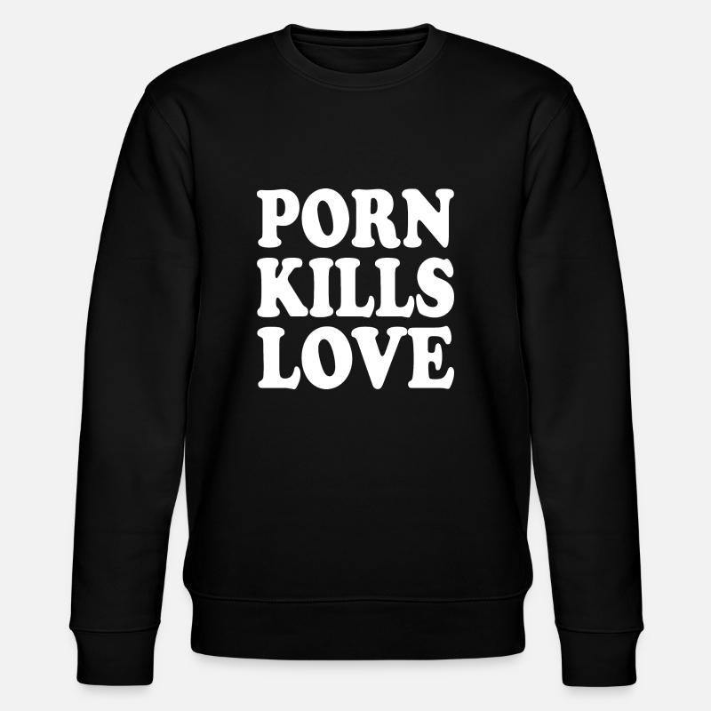 Porn kills love - Stanley/Stella Unisex Bio-Sweatshirt CHANGER  - Schwarz