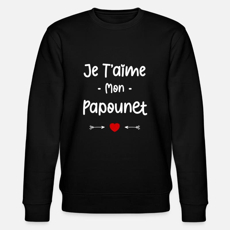 je t'aime mon Papounet - Sweat bio CHANGER Stanley/Stella Unisexe - noir
