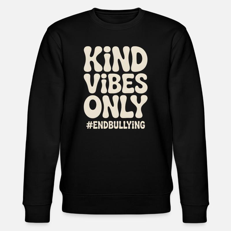 Kind Vibes Only End Bullying - Stanley/Stella CHANGER Unisex Organic Sweatshirt - black