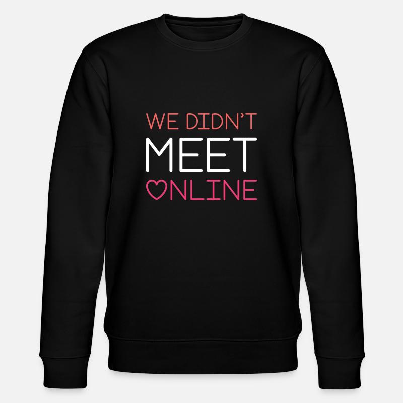 We Didn’t Meet Online - Stanley/Stella CHANGER Unisex Organic Sweatshirt - black