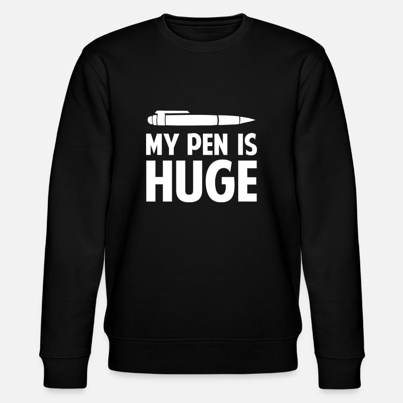 My Pen Is Huge - Stanley/Stella CHANGER Unisex Organic Sweatshirt - black