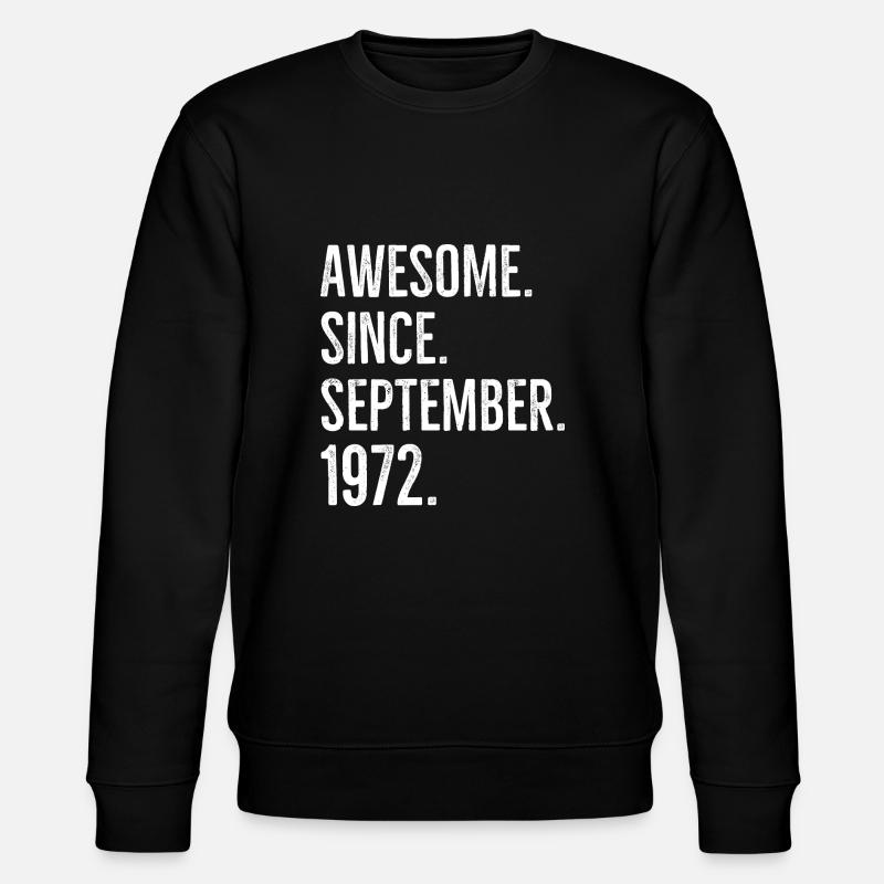 Awesome Since September 1972 - Stanley/Stella CHANGER Unisex Organic Sweatshirt - black
