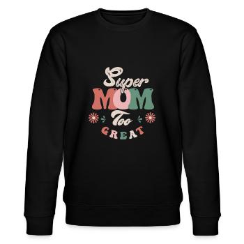 Super Mama zu toll - Stanley/Stella Unisex Bio-Sweatshirt CHANGER  - Schwarz - Vorne - Nik (191cm) & Marisol (170cm)