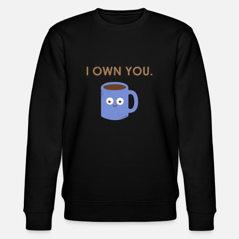 I Own You - café - Sweat bio CHANGER Stanley/Stella Unisexe - noir