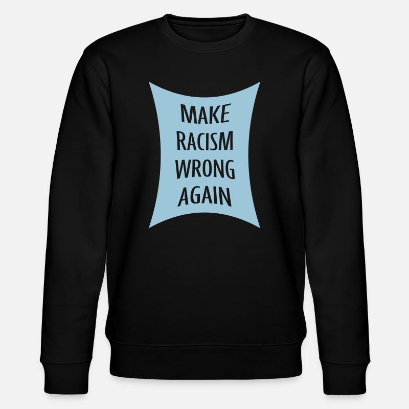 make racism wrong again - Stanley/Stella CHANGER Unisex Organic Sweatshirt - black