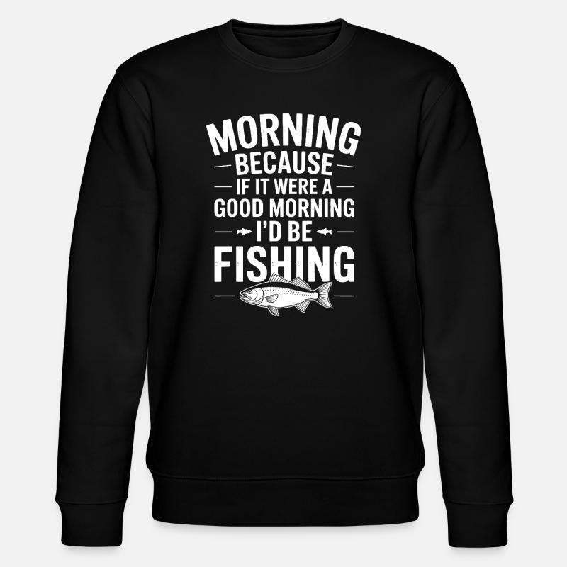 Illustration de citation de pêche matinale - Sweat bio CHANGER Stanley/Stella Unisexe - noir