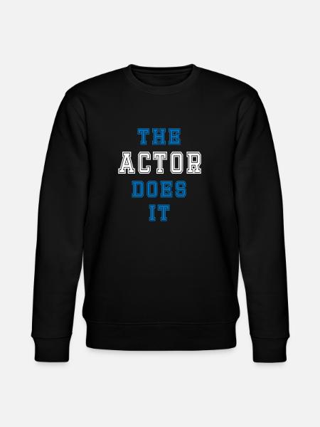 The Actor Does It Actor Gift - Stanley/Stella CHANGER Unisex Organic Sweatshirt - black