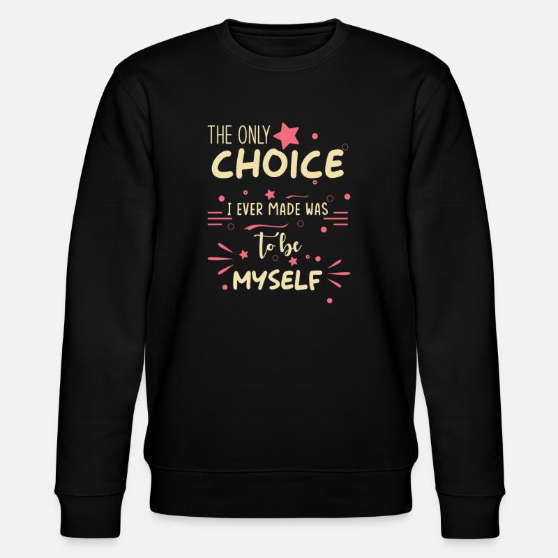 Inspiration Spruch Selbstbewusstsein Selbst Sein - Stanley/Stella Unisex Bio-Sweatshirt CHANGER - Schwarz