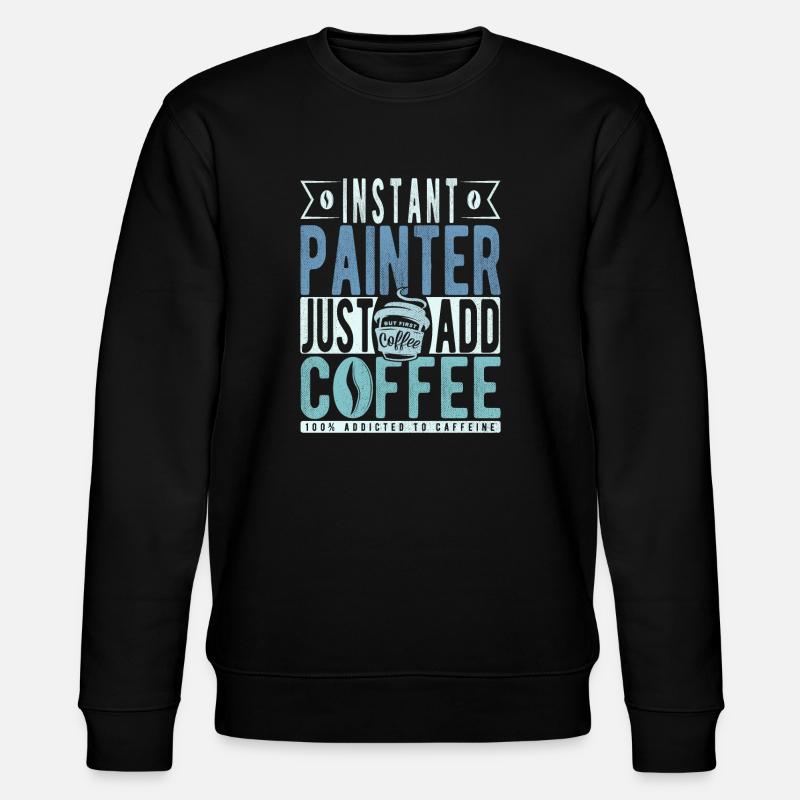 Painter coffee saying - Stanley/Stella CHANGER Unisex Organic Sweatshirt - black