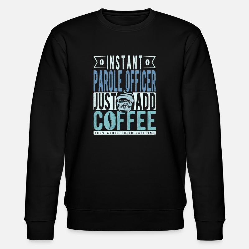 Probation officer coffee sentence - Stanley/Stella CHANGER Unisex Organic Sweatshirt - black