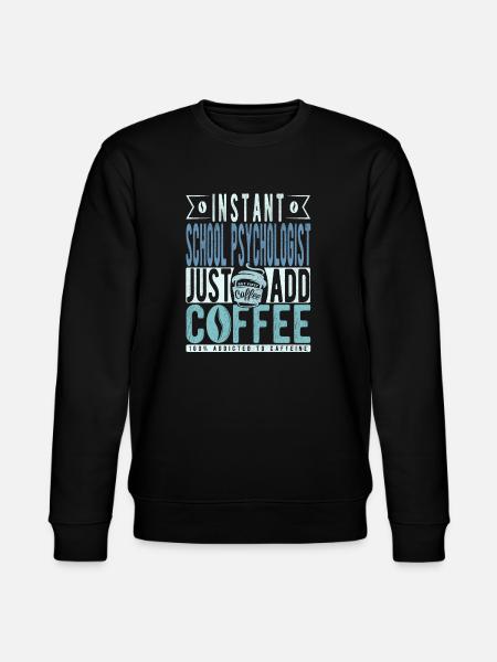 School psychologist coffee saying - Stanley/Stella CHANGER Unisex Organic Sweatshirt - black