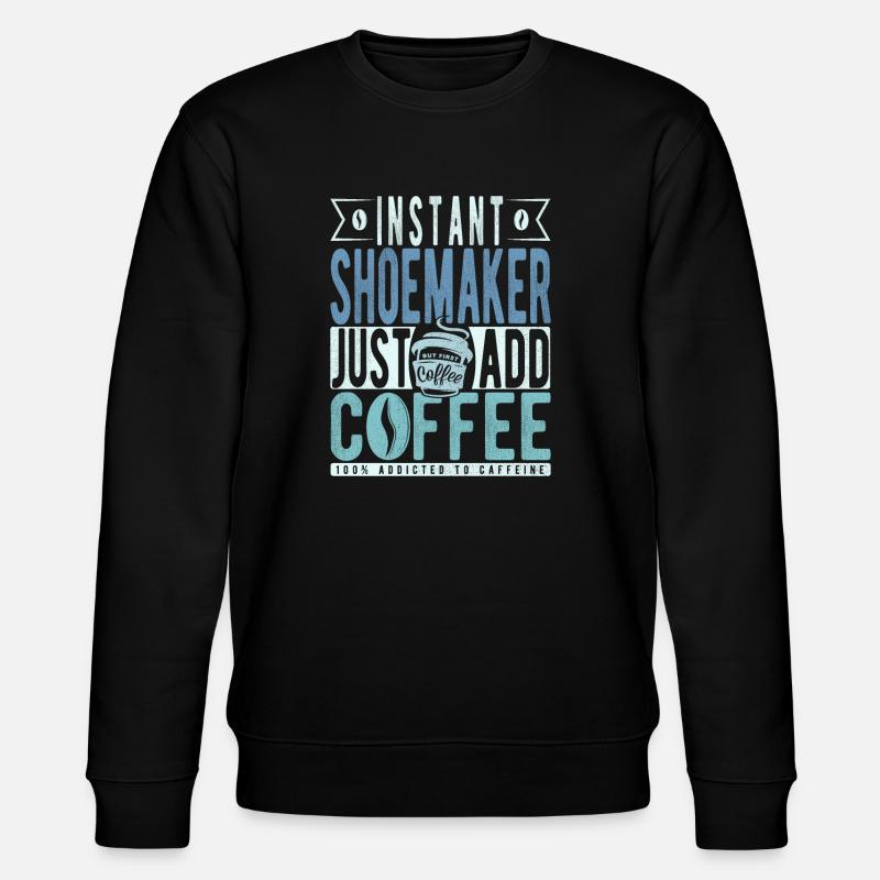 Schuster Kaffee Spruch - Stanley/Stella Unisex Bio-Sweatshirt CHANGER  - Schwarz