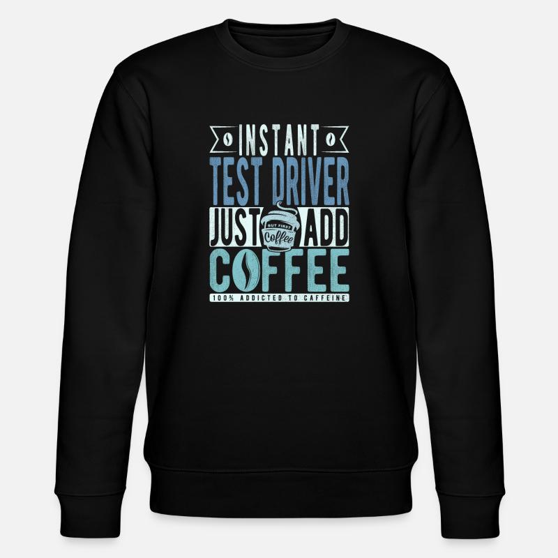Test driver coffee saying - Stanley/Stella CHANGER Unisex Organic Sweatshirt - black