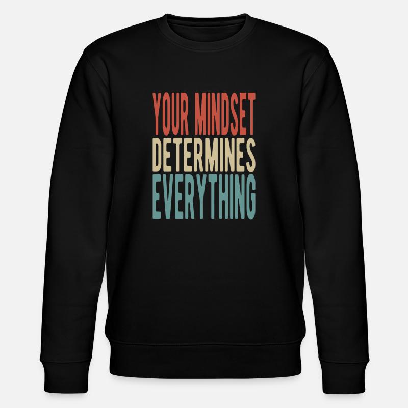 Your mindset determines everything - Stanley/Stella Unisex Bio-Sweatshirt CHANGER  - Schwarz