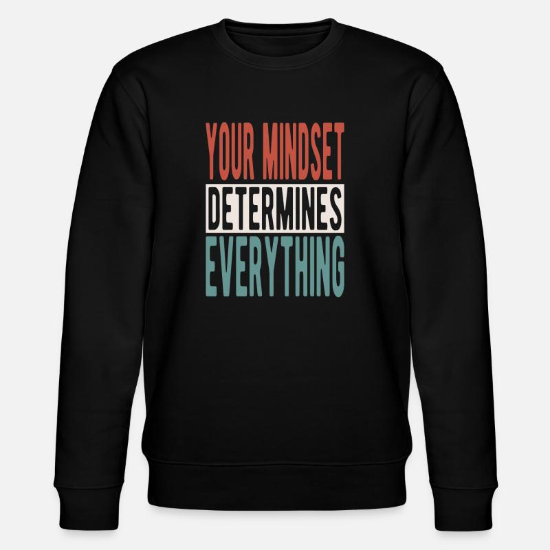 Your mindset determines everything - Stanley/Stella Unisex Bio-Sweatshirt CHANGER  - Schwarz